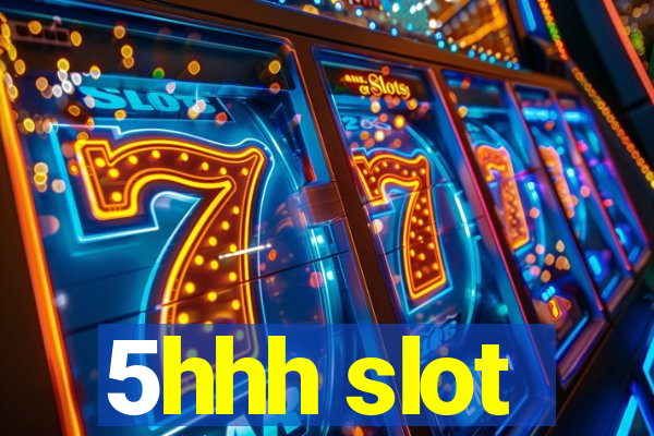 5hhh slot